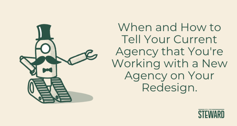 When and How to Tell Your Current Agency that You’re Working with a New Agency on Your Redesign.